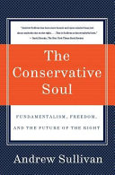 The conservative soul : fundamentalism, freedom, and the future of the right /