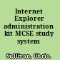 Internet Explorer administration kit MCSE study system