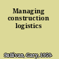 Managing construction logistics