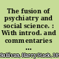 The fusion of psychiatry and social science. : With introd. and commentaries by Helen Swick Perry.