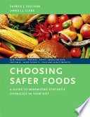 Choosing safer foods a guide to minimizing synthetic chemicals in your diet /