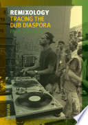 Remixology : tracing the dub diaspora /