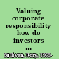 Valuing corporate responsibility how do investors really use corporate responsibility information? /