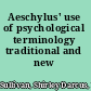 Aeschylus' use of psychological terminology traditional and new /