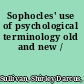 Sophocles' use of psychological terminology old and new /