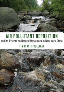 Air pollutant deposition and its effects on natural resources in New York State /
