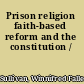 Prison religion faith-based reform and the constitution /