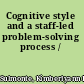 Cognitive style and a staff-led problem-solving process /