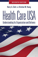 Health care USA : understanding its organization and delivery /