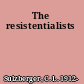 The resistentialists