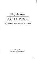 Such a peace : the roots and ashes of Yalta /