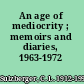 An age of mediocrity ; memoirs and diaries, 1963-1972 /