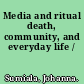 Media and ritual death, community, and everyday life /