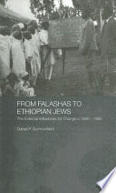 From Falashas to Ethiopian Jews : the external influences for change, c.1860-1960 /