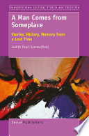 A man comes from someplace : stories, history, memory from a lost time /