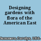 Designing gardens with flora of the American East