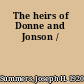 The heirs of Donne and Jonson /