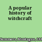 A popular history of witchcraft