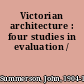 Victorian architecture : four studies in evaluation /