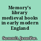 Memory's library medieval books in early modern England /