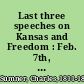 Last three speeches on Kansas and Freedom : Feb. 7th, March 6th, and May 19th & 20th, 1856 /