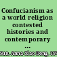 Confucianism as a world religion contested histories and contemporary realities /