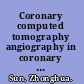 Coronary computed tomography angiography in coronary artery disease a systematic review of image quality, diagnostic accuracy and radiation dose /