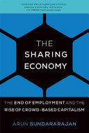 The sharing economy : the end of employment and the rise of crowd-based capitalism /