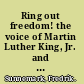 Ring out freedom! the voice of Martin Luther King, Jr. and the making of the civil rights movement /
