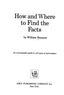 How and where to find the facts : an encyclopedic guide to all types of information.