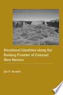 Situational identities along the raiding frontier of colonial new mexico /