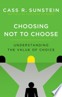 Choosing not to choose : understanding the value of choice /