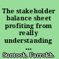 The stakeholder balance sheet profiting from really understanding your market /