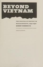 Beyond Vietnam : the politics of protest in Massachusetts, 1974-1990 /