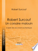 Robert Surcouf, un corsaire malouin /