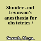 Shnider and Levinson's anesthesia for obstetrics /