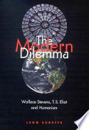 The modern dilemma Wallace Stevens, T.S. Eliot and humanism /