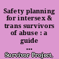 Safety planning for intersex & trans survivors of abuse : a guide for intersex & trans survivors of domestic violence /