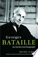 Georges Bataille : an intellectual biography /