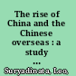 The rise of China and the Chinese overseas : a study of Beijing's changing policy in Southeast Asia and beyond /