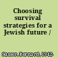 Choosing survival strategies for a Jewish future /