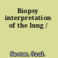Biopsy interpretation of the lung /