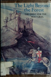 The light beyond the forest : the quest for the Holy Grail /