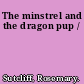 The minstrel and the dragon pup /