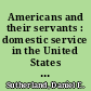 Americans and their servants : domestic service in the United States from 1800 to 1920 /