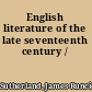English literature of the late seventeenth century /