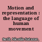 Motion and representation : the language of human movement /