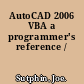 AutoCAD 2006 VBA a programmer's reference /