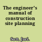 The engineer's manual of construction site planning