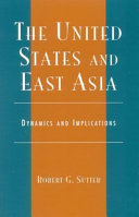 The United States and East Asia : dynamics and implications /